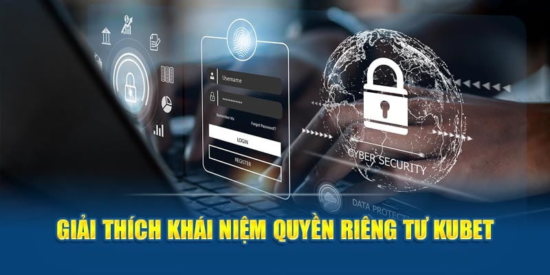 Quyền riêng tư KUBET là gì?