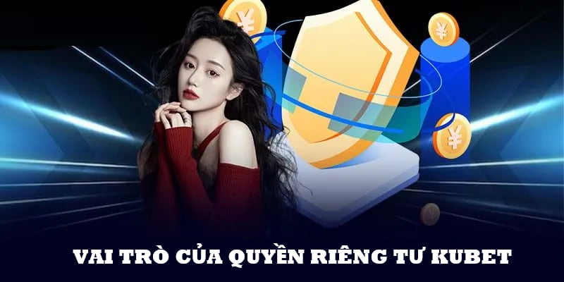 Vai trò của điều khoản bảo mật KUBET