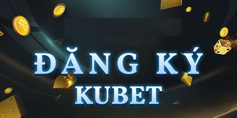 Đăng ký và truy cập tài khoản KUBET để thỏa sức giải trí