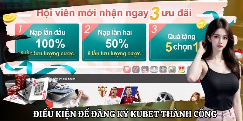 Tổng hợp các điều kiện để đăng ký Kubet thành công