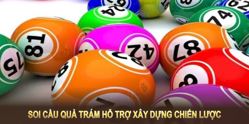 Soi cầu quả trám hỗ trợ xây dựng chiến lược, cân đối vốn, đảm bảo tâm lý ổn định