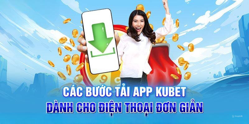 Điểm qua một vài ưu điểm của việc tải app Kubet