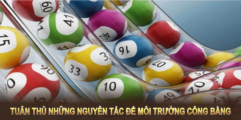 Việc tuân thủ những nguyên tắc giúp đảm bảo môi trường công bằng